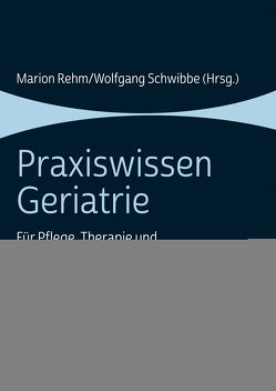 Praxiswissen Geriatrie von Adam-Küllsen,  Birgit, Blank,  Ann-Kathrin, Blase,  Andreas, Brune,  Marianne, Danke,  Dorothee, Friedhoff,  Michaela, Goßen,  Michael, Guntau,  Joachim, Gust,  Jochen, Hanke,  Frank, Heidler,  Maria-Dorothea, Kuphal,  Andrea, Lindner,  Reinhard, Ludewig,  Christel, Mai,  Katja, Meier-Baumgartner,  Hans Peter, Musolf,  Michael, Nielsen,  Dagmar, Niers,  Norbert, Oheim,  Kristina, Papenkordt,  Uwe, Pertzborn,  Marianne, Rehm,  Marion, Richard,  Carlo, Richard,  Monika, Schaade,  Gudrun, Schumann,  Susette, Schwibbe,  Wolfgang, Stiller,  Beate, Tonn,  Peter, Vogel,  Werner, Wittrich,  Anke