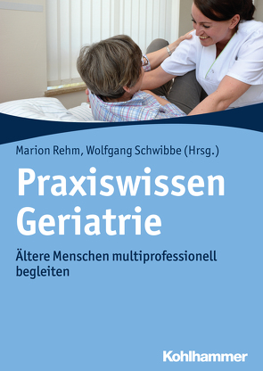 Praxiswissen Geriatrie von Adam-Küllsen,  Birgit, Blank,  Ann-Kathrin, Blase,  Andreas, Brune,  Marianne, Danke,  Dorothee, Friedhoff,  Michaela, Goßen,  Michael, Guntau,  Joachim, Gust,  Jochen, Hanke,  Frank, Heidler,  Maria-Dorothea, Kuphal,  Andrea, Lindner,  Reinhard, Ludewig,  Christel, Meier-Baumgartner,  Hans Peter, Musolf,  Michael, Nielsen,  Dagmar, Niers,  Norbert, Oheim,  Kristina, Papenkordt,  Uwe, Pertzborn,  Marianne, Rehm,  Marion, Richard,  Carlo, Richard,  Monika, Schaade,  Gudrun, Schumann,  Susette, Schwibbe,  Wolfgang, Stiller,  Beate, Tonn,  Peter, Vogel,  Werner, Wittrich,  Anke