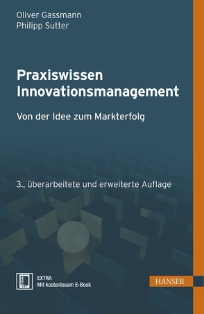 Praxiswissen Innovationsmanagement von Gassmann,  Oliver, Sutter,  Philipp