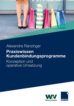 Praxiswissen Kundenbindungsprogramme von Ranzinger,  Alexandra