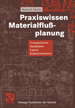 Praxiswissen Materialflußplanung von Martin,  Heinrich