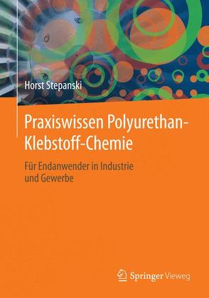 Praxiswissen Polyurethan-Klebstoff-Chemie von Stepanski,  Horst