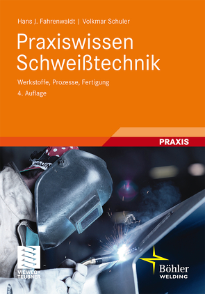 Praxiswissen Schweißtechnik von Fahrenwaldt,  Hans J., Schuler,  Volkmar, Twrdek,  Jürgen, Wittel,  Herbert