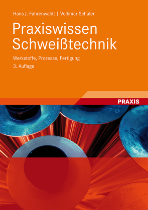 Praxiswissen Schweißtechnik von Fahrenwaldt,  Hans J., Schuler,  Volkmar, Twrdek,  Jürgen, Wittel,  Herbert