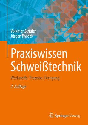 Praxiswissen Schweißtechnik von Schuler,  Volkmar, Twrdek,  Jürgen