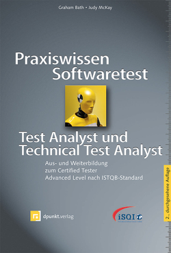 Praxiswissen Softwaretest – Test Analyst und Technical Test Analyst von Bath,  Graham, McKay,  Judy