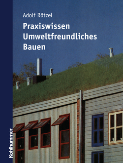 Praxiswissen umweltfreundliches Bauen von Rötzel,  Adolf