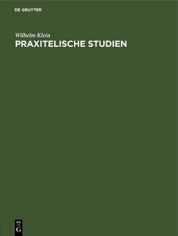 Praxitelische Studien von Klein,  Wilhelm