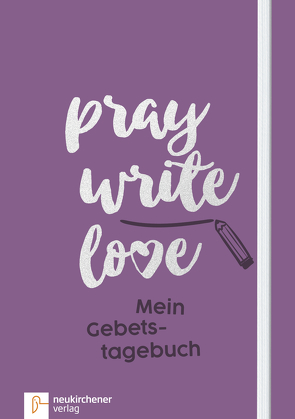 pray write love von Schaefer,  Anja, Sonnhüter,  Andreas