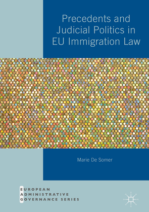 Precedents and Judicial Politics in EU Immigration Law von De Somer,  Marie