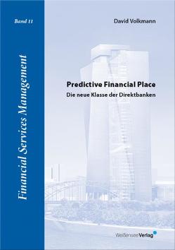 Predictive Financial Place – die neue Klasse der Direktbanken von Volkmann,  David