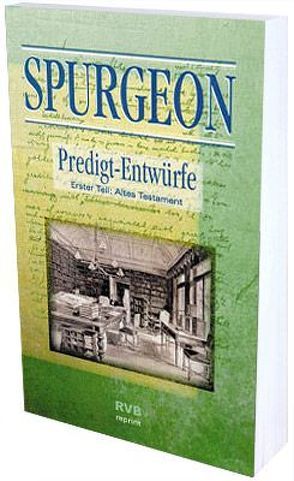 Predigt-Entwürfe. Faksimile-Nachdruck der Auflage von 1895 von Spurgeon,  Charles H