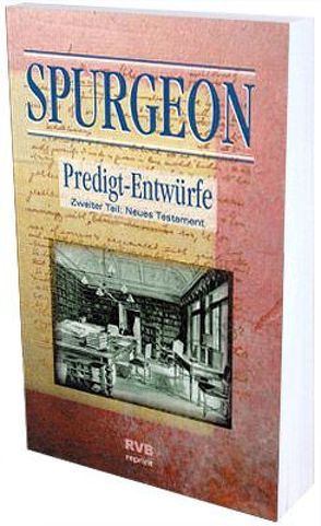 Predigt-Entwürfe. Faksimile-Nachdruck der Auflage von 1895 von Spurgeon,  Charles H