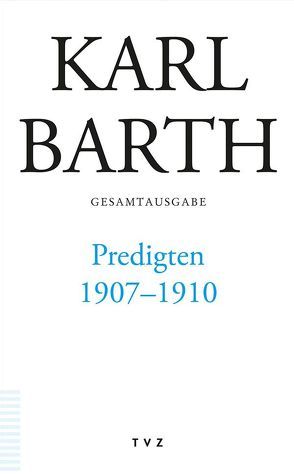 Karl Barth Gesamtausgabe / Predigten 1907–1910 von Weinreich,  Simon, Zocher,  Peter