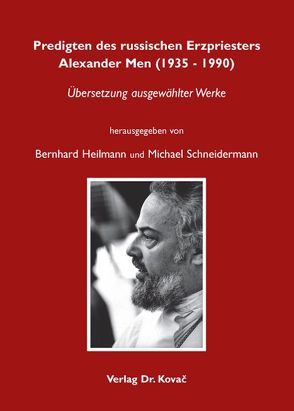 Predigten des russischen Erzpriesters Alexander Men (1935-1990) von Heilmann,  Bernhard, Schneidermann,  Michael