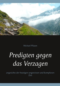 Predigten gegen das Verzagen von Pflaum,  Michael