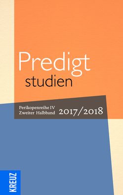 Predigtstudien 17/18 von Claussen,  Johann Hinrich, Engemann,  Wilfried, Eulenberger,  Klaus, Gräb,  Wilhelm, Hiller,  Doris, Oxen,  Kathrin, Weyel,  Birgit