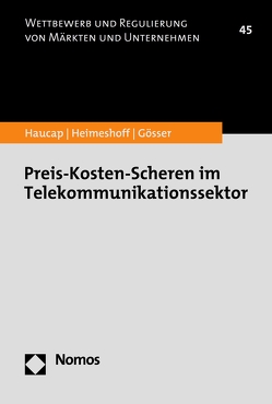 Preis-Kosten-Scheren im Telekommunikationssektor von Gösser,  Niklas, Haucap,  Justus, Heimeshoff,  Ulrich