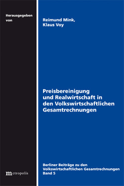 Preisbereinigung und Realwirtschaft in Volkswirtschaftlichen Gesamtrechnungen von Mink,  Reimund, Voy,  Klaus