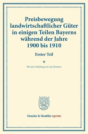 Preisbewegung landwirtschaftlicher Güter in einigen Teilen Bayerns während der Jahre 1900 bis 1910. von Brentano,  Lujo