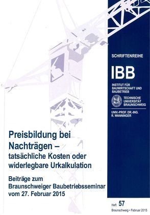 Preisbildung bei Nachträgen – tatsächliche Kosten oder widerlegbare Urkalkulation von Wanninger,  Rainer