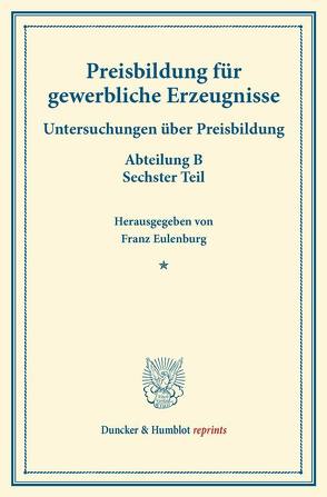 Preisbildung für gewerbliche Erzeugnisse. von Eulenburg,  Franz