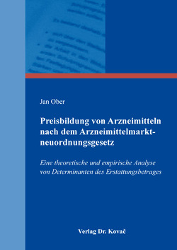 Preisbildung von Arzneimitteln nach dem Arzneimittelmarktneuordnungsgesetz von Ober,  Jan