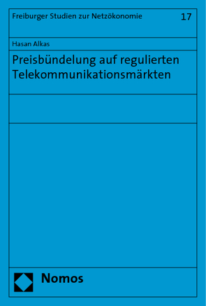 Preisbündelung auf regulierten Telekommunikationsmärkten von Alkas,  Hasan