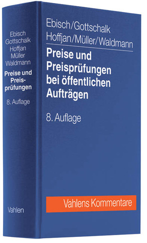 Preise und Preisprüfungen bei öffentlichen Aufträgen von Ebisch,  Hellmuth, Gottschalk,  Joachim, Hoffjan,  Andreas, Müller,  Hans Peter, Waldmann,  Bettina