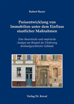 Preisentwicklung von Immobilien unter dem Einfluss staatlicher Maßnahmen von Bauer,  Robert