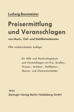 Preisermittlung und Veranschlagen von Hoch-, Tief- und Stahlbetonbauten von Baumeister,  Ludwig