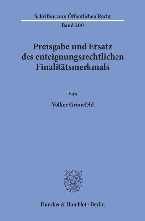 Preisgabe und Ersatz des enteignungsrechtlichen Finalitätsmerkmals. von Gronefeld,  Volker