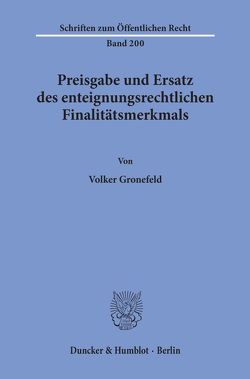 Preisgabe und Ersatz des enteignungsrechtlichen Finalitätsmerkmals. von Gronefeld,  Volker