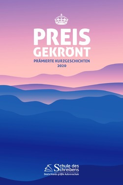 Preisgekrönt – Prämierte Kurzgeschichten 2020 von Mekelburg,  Frauke, Schulze,  Julia