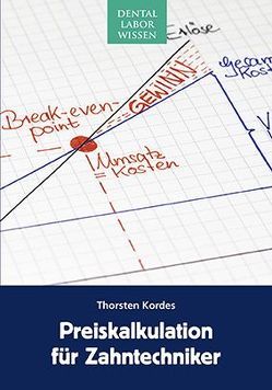 Preiskalkulation für Zahntechniker von Kordes,  Thorsten