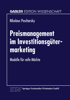 Preismanagement im Investitionsgütermarketing von Poscharsky,  Nikolaus
