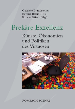 Prekäre Exzellenz von Brandl-Risi,  Bettina, Brandstetter,  Gabriele, van Eikels,  Kai