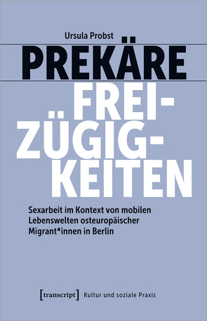 Prekäre Freizügigkeiten von Probst,  Ursula