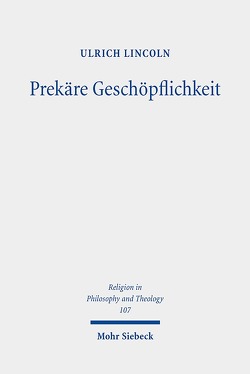 Prekäre Geschöpflichkeit von Lincoln,  Ulrich