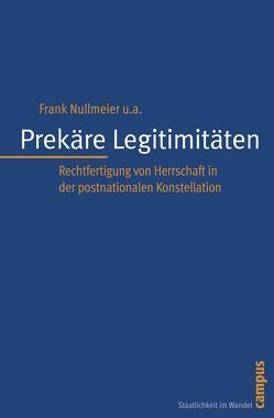 Prekäre Legitimitäten von Biegon,  Dominika, Gronau,  Jennifer, Nonhoff,  Martin, Nullmeier,  Frank, Schmidtke,  Henning, Schneider,  Steffen