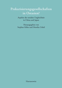 Prekarisierungsgesellschaften in Ostasien? von Köhn,  Stephan, Unkel,  Monika