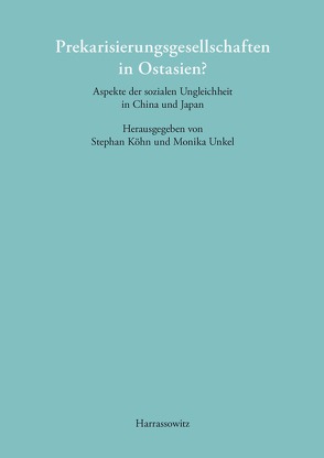 Prekarisierungsgesellschaften in Ostasien? von Köhn,  Stephan, Unkel,  Monika