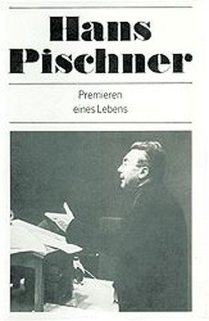 Premieren eines Lebens von Pischner,  Hans