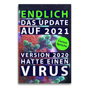 Premium Textil-Leinwand 60 x 90 cm Hoch-Format Endlich das Update auf 2021. Version 2020 hatte einen Virus | Wandbild, HD-Bild auf Keilrahmen, Fertigbild auf hochwertigem Vlies, Leinwanddruck von CALVENDO