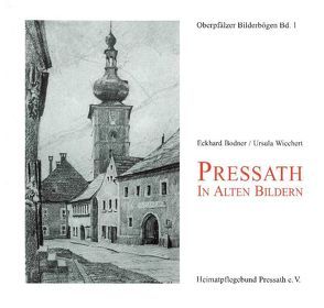 Pressath in alten Bildern von Bodner,  Eckhard, Wiechert,  Ursula