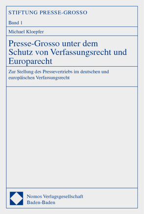 Presse-Grosso unter dem Schutz von Verfassungsrecht und Europarecht von Kloepfer,  Michael