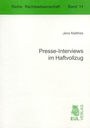 Presse-Interviews im Haftvollzug von Matthes,  Jens