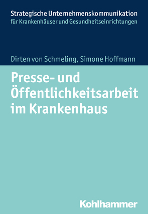 Presse- und Öffentlichkeitsarbeit im Krankenhaus von Hoffmann,  Simone, Schmeling,  Dirten von