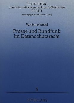 Presse und Rundfunk im Datenschutzrecht von Wegel,  Wolfgang