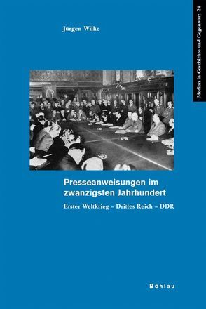 Presseanweisungen im zwanzigsten Jahrhundert von Wilke,  Juergen